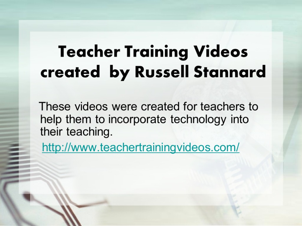 Teacher Training Videos created by Russell Stannard These videos were created for teachers to